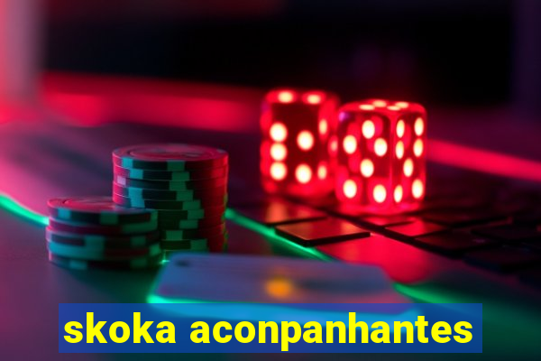 skoka aconpanhantes